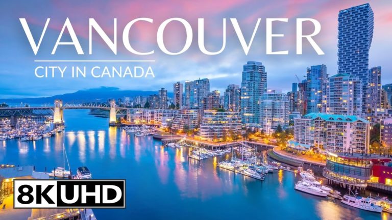 Vancouver, Canada 8K Video ULTRA HD 240 FPS – The Most Beautiful City in The World